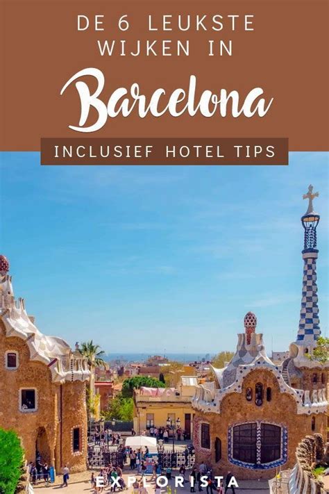 Barcelona Is Een Hele Gezellige En Mooie Stedentrip Stad Maar Waar Moet Je Verblijven Ontdek