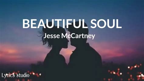 Beautiful Soul Jesse Mccartney Lyrics Lyrics Studio Youtube