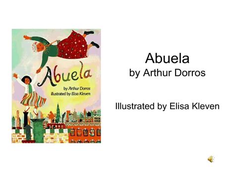 Ppt Abuela By Arthur Dorros Illustrated By Elisa Kleven Powerpoint