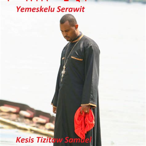 Yemeskelu Serawit Single By Kesis Tizitaw Samuel Spotify
