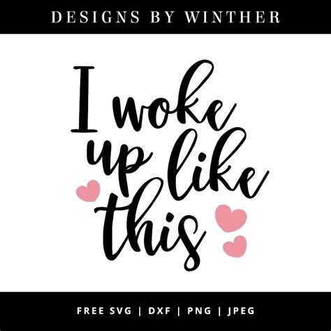 Free I Woke Up Like This Svg Dxf Png And Jpeg File Designs By Winther