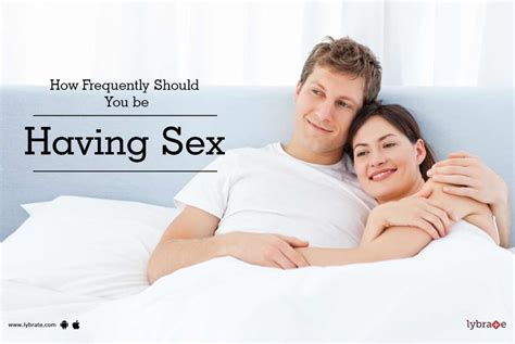 How Frequently Should You Be Having Sex By Dr Mahendra Nath Thareja