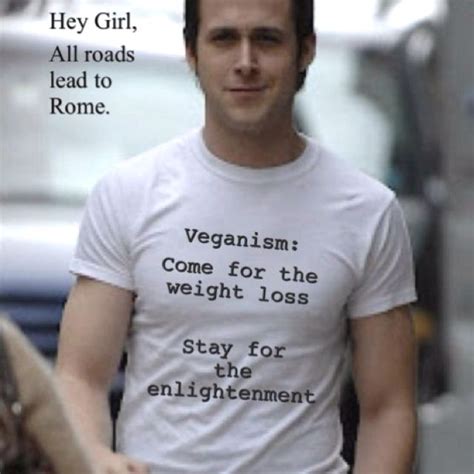 Vegan Ryan Gosling Ryan Gosling Veganism Hey Girl Im Trying Laugh Mens Tops Life