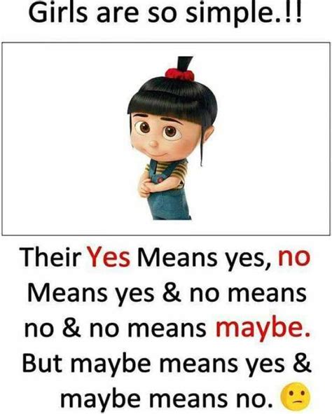 Girls Are So Simple Their Yes Means Yes No Means Yes And No Means No And No Means Maybe But