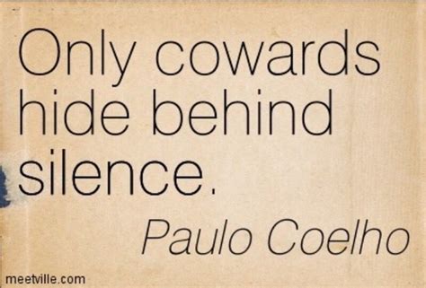 Yes They Do Coward Quotes Wise Quotes Great Quotes Words Quotes
