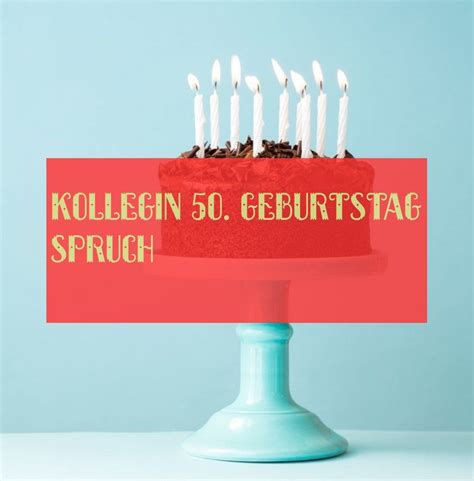 Maybe you would like to learn more about one of these? Sprüche bild: Spruch Zum 50 Geburtstag Kollegin