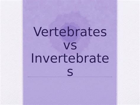 (PPT) Vertebrates vs Invertebrates. Background Invertebrates- do not