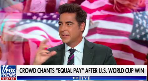 Fox News Jesse Watters Unpatriotic Us Womens Soccer Team Not