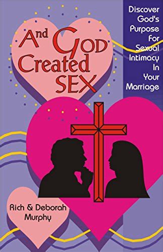 And God Created Sex Gods Purpose For Sexual Intimacy In Marriage Ebook Murphy Dr Rich