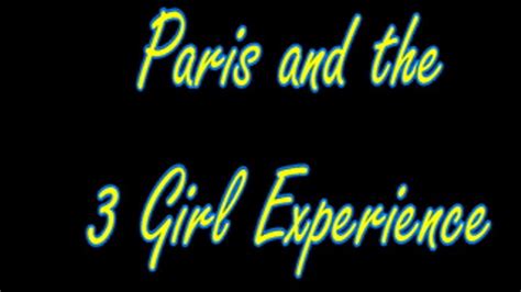 Paris And The 3 Girl Experience Wmv Format Ms Paris And Friends Clips4sale