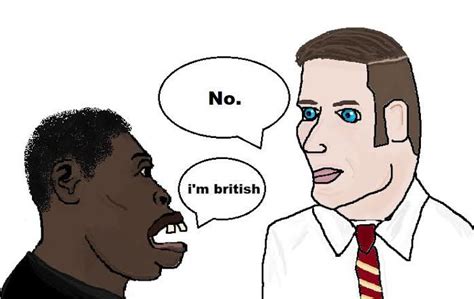 I M British Yes Chad Know Your Meme