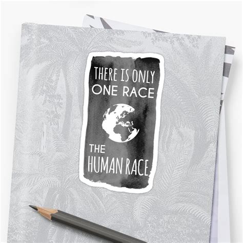 There is only one italian people. "There is Only One Race. The Human Race. (charcoal)" Sticker by pixelmist | Redbubble