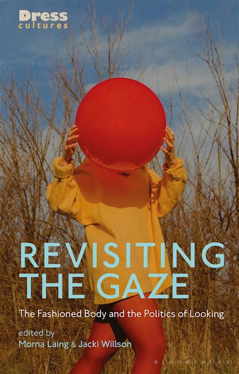 Revisiting The Gaze The Fashioned Body And The Politics Of Looking