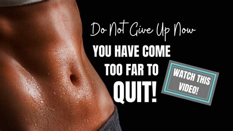 Motivational Quotes You Have Come Too Far To Quit Video Youtube