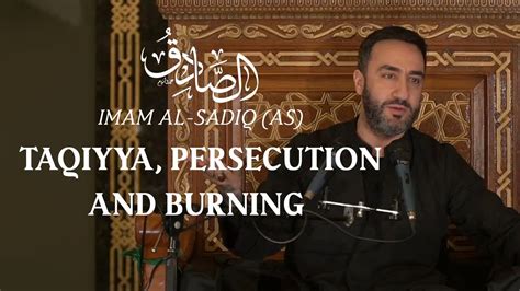 8 Imam Al Sadiq As Taqiyya Persecution And Burning Youtube