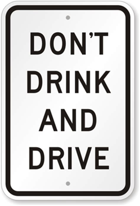 That phrase can be interpreted many different ways, but in the end, the different sources are trying to send the same message: Dont Drink And Drive Sign - No Drinking & Driving Signs ...