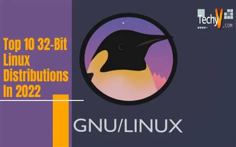 Top 10 32 Bit Linux Distributions In 2022