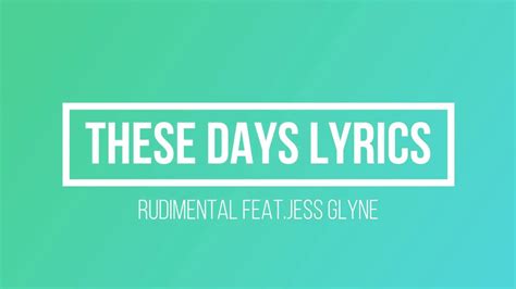 These Days Lyrics Rudimental Ftjess Glynnemacklemoreanddan Caplen Youtube
