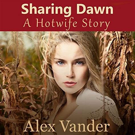 Sharing Dawn A Hotwife Story Hotwives Book 1 Alex Vander Danny Céspedes Alex Vander