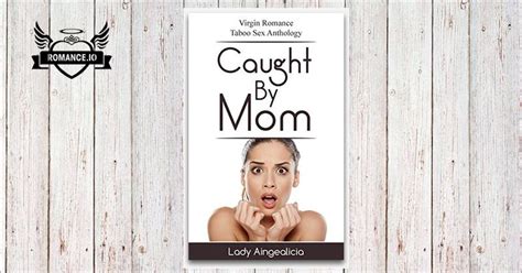 caught by mom first time sex erotic series with virgin romance and new adult erotica by lady