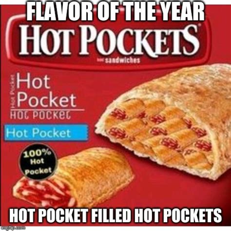 Hot Pocket Filled Hot Pockets Imgflip