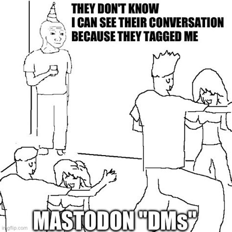 a courtesy reminder to avoid private conversations on mastodon i wish i was at home they