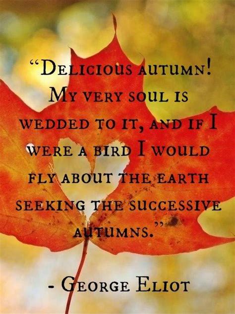 Delicious Autumn My Very Soul Is Wedded To It And If I