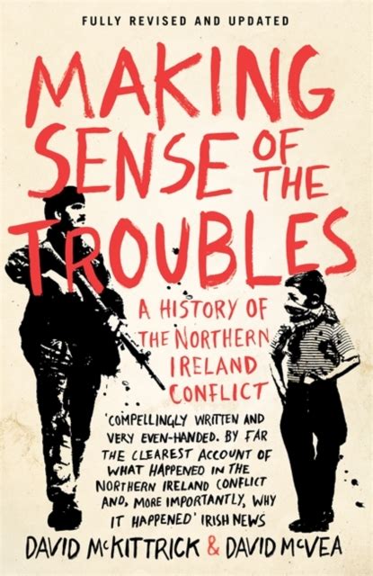 Making Sense Of The Troubles A History Of The Northern Ireland