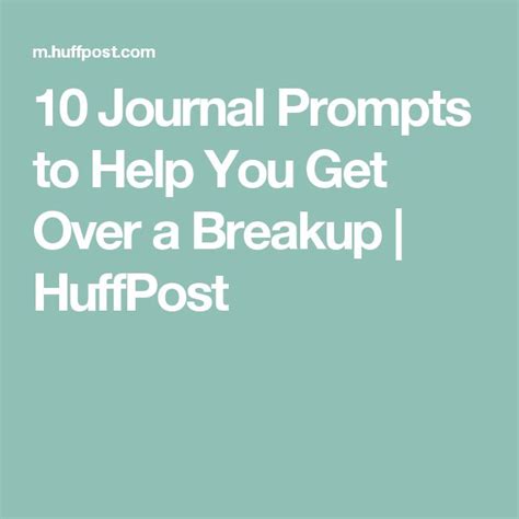 10 Journal Prompts To Help You Get Over A Breakup Huffpost Journal