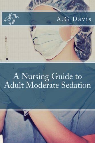 A Nursing Guide To Adult Moderate Sedation 9781481915977 Medicine And Health Science Books