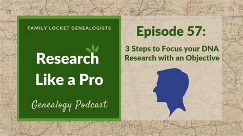 Rlp 57 Three Steps To Focus Your Dna Research With An Objective