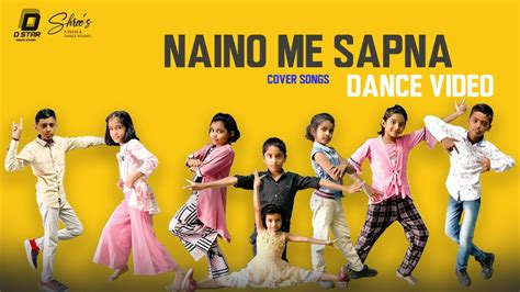 Naino Me Sapna Dance Video D Star Dance Studio Youtube