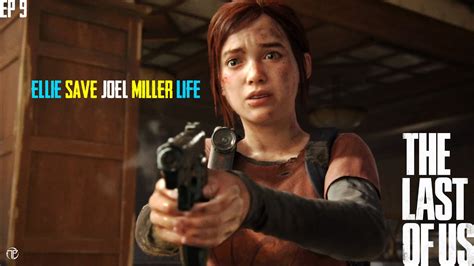 The Last Of Us Ellie Save Joel Millers S Life From Strainger YouTube