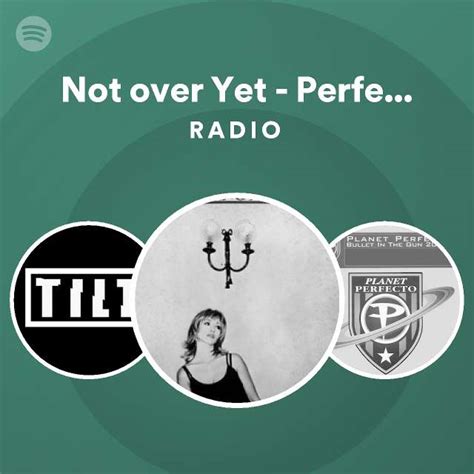 Not Over Yet Perfecto Mix Radio Playlist By Spotify Spotify