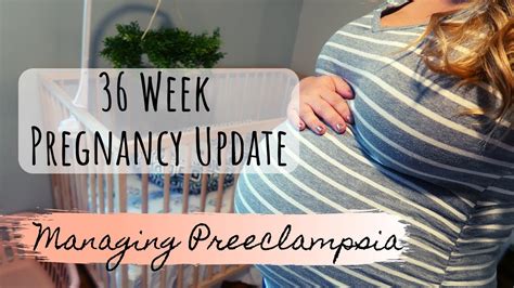 36 week pregnancy update with preeclampsia second pregnancy youtube