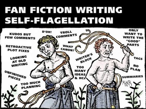 Self Flagellation And Fan Fiction Writing Fanfiction