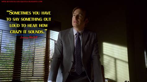 Jimmy Mcgill Sometimes You Have To Say Something Out Loud To Hear How