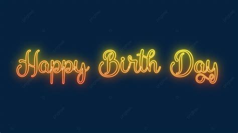 Happy Birth Day Neon Text Effect Vector Happy Birth Day Neon Happy Birthday Happy PNG And