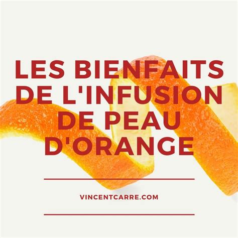 Les Bienfaits De Linfusion De Peau Dorange Vincent CarrÉ