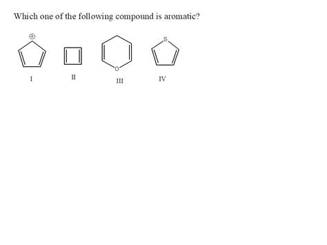 Solved Which One Of The Following Compound Is Aromatic Which One Of