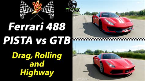 Ferrari 488 Pista Vs 488 Gtb Drag Rolling And Highway Races Forza