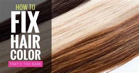 Simple Ways To Fix Hair Color Thats Too Dark Savvy