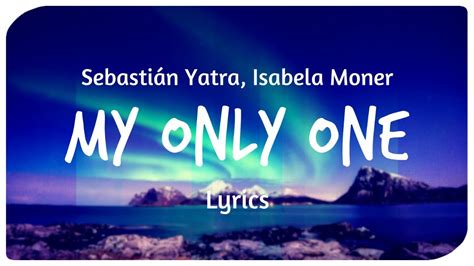 Sebastián Yatra Isabela Moner My Only One Letra Lyrics Youtube