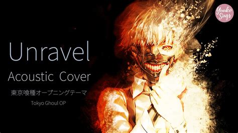 Yuuko Sings Unravel Acoustic Cover Tokyo Ghoul Op Anime Song Cover
