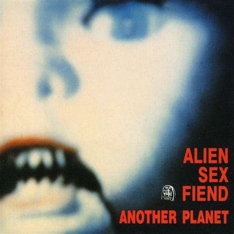 Alien Sex Fiend Another Planet Daily Sex Book