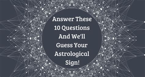 Answer These 10 Questions And Well Guess Your Astrological Sign Surveee
