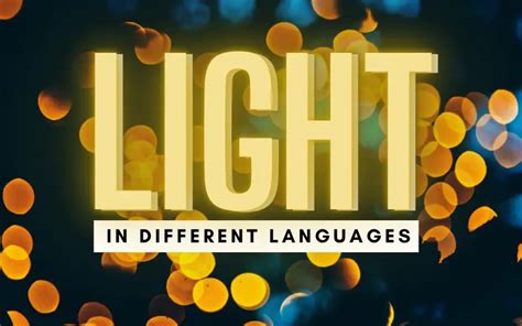 100 Ways To Say Light In Different Languages Of The World A Rai Of Light