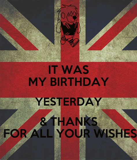 It Was My Birthday Yesterday And Thanks For All Your Wishes Poster