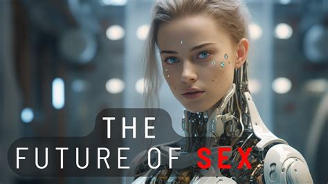 Sex Robots Are Coming And We Arent Ready Youtube