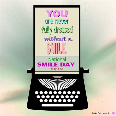 Happy National Smile Day May 31st You Are Never Fully